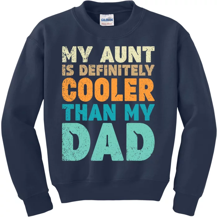 Funny My Aunt Is Definitely Cooler Than My Dad Cool Auntie Kids Sweatshirt