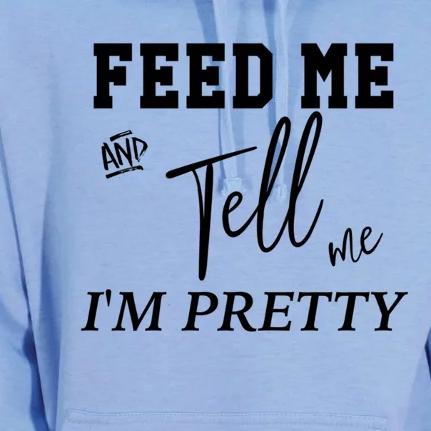 Feed Me And Tell Me Im Pretty Cute Gift Unisex Surf Hoodie