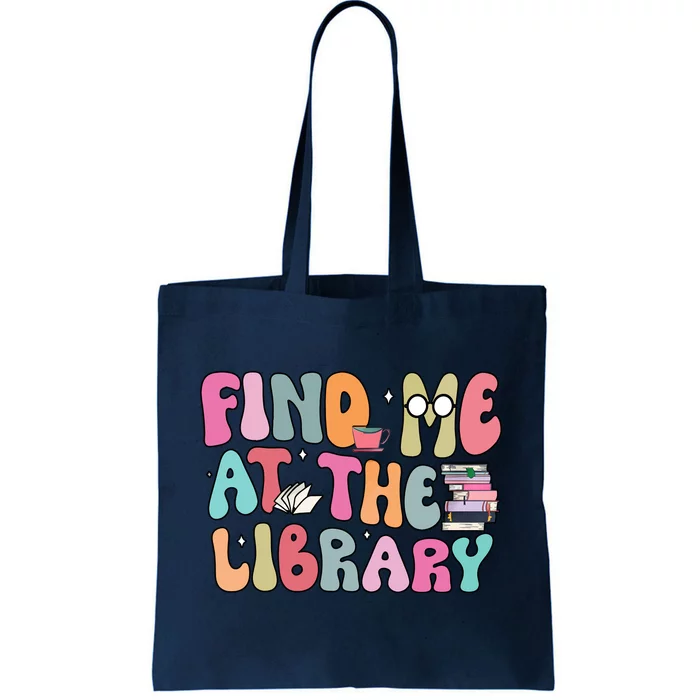 Find Me At The Library Tote Bag