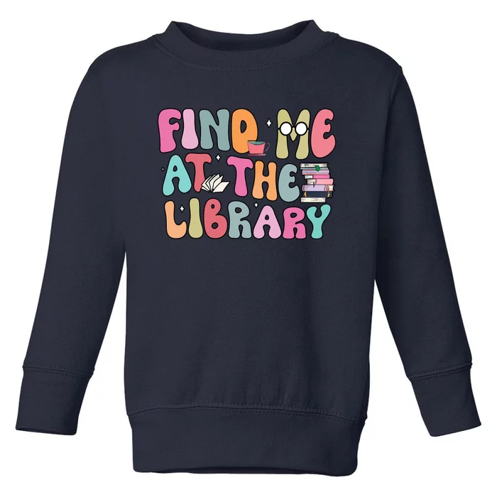 Find Me At The Library Toddler Sweatshirt