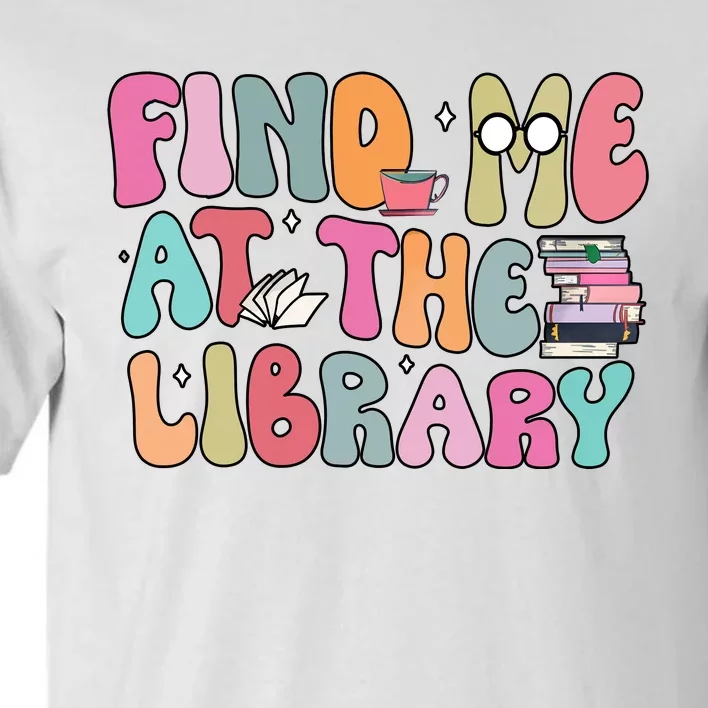 Find Me At The Library Tall T-Shirt