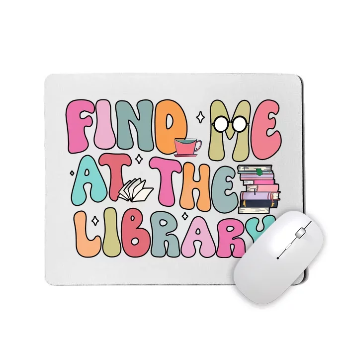 Find Me At The Library Mousepad