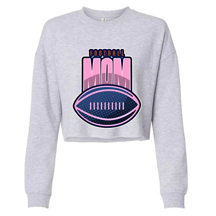 Football Mom American Football Supporter Cool Gift Cropped Pullover Crew