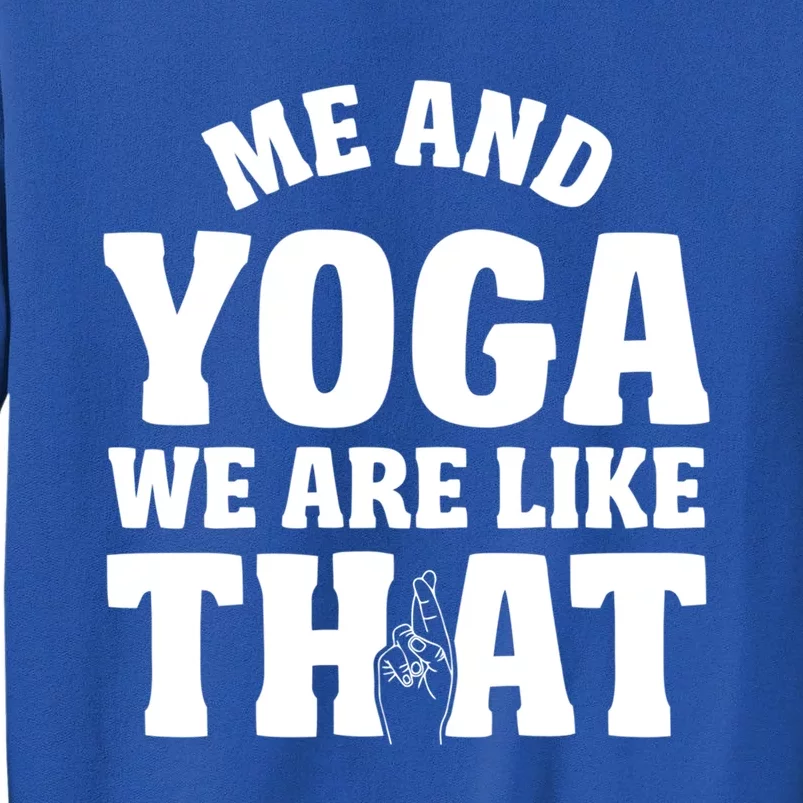 Funny Me And Yoga Great Gift Meditation Namaste Design Great Gift Tall Sweatshirt