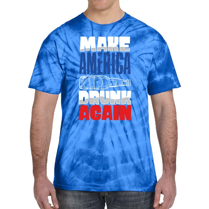 Funny Make America Drunk Again 4th Of July Ing Outfit Gift Tie-Dye T-Shirt