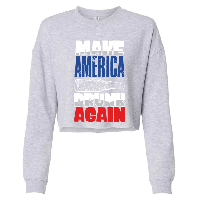 Funny Make America Drunk Again 4th Of July Ing Outfit Gift Cropped Pullover Crew