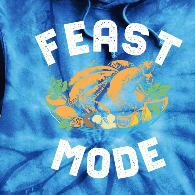 Feast Mode And Happy Thanksgiving Turkey Day Gift Tie Dye Hoodie