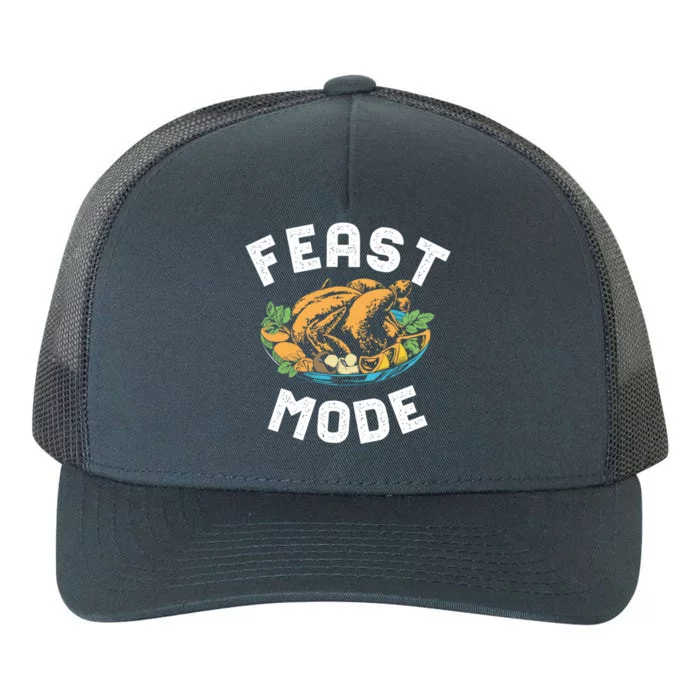 Feast Mode And Happy Thanksgiving Turkey Day Gift Yupoong Adult 5-Panel Trucker Hat