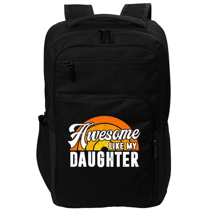 Funny Mom And Dad From Daughter Awesome Like My Daughters Gift Impact Tech Backpack