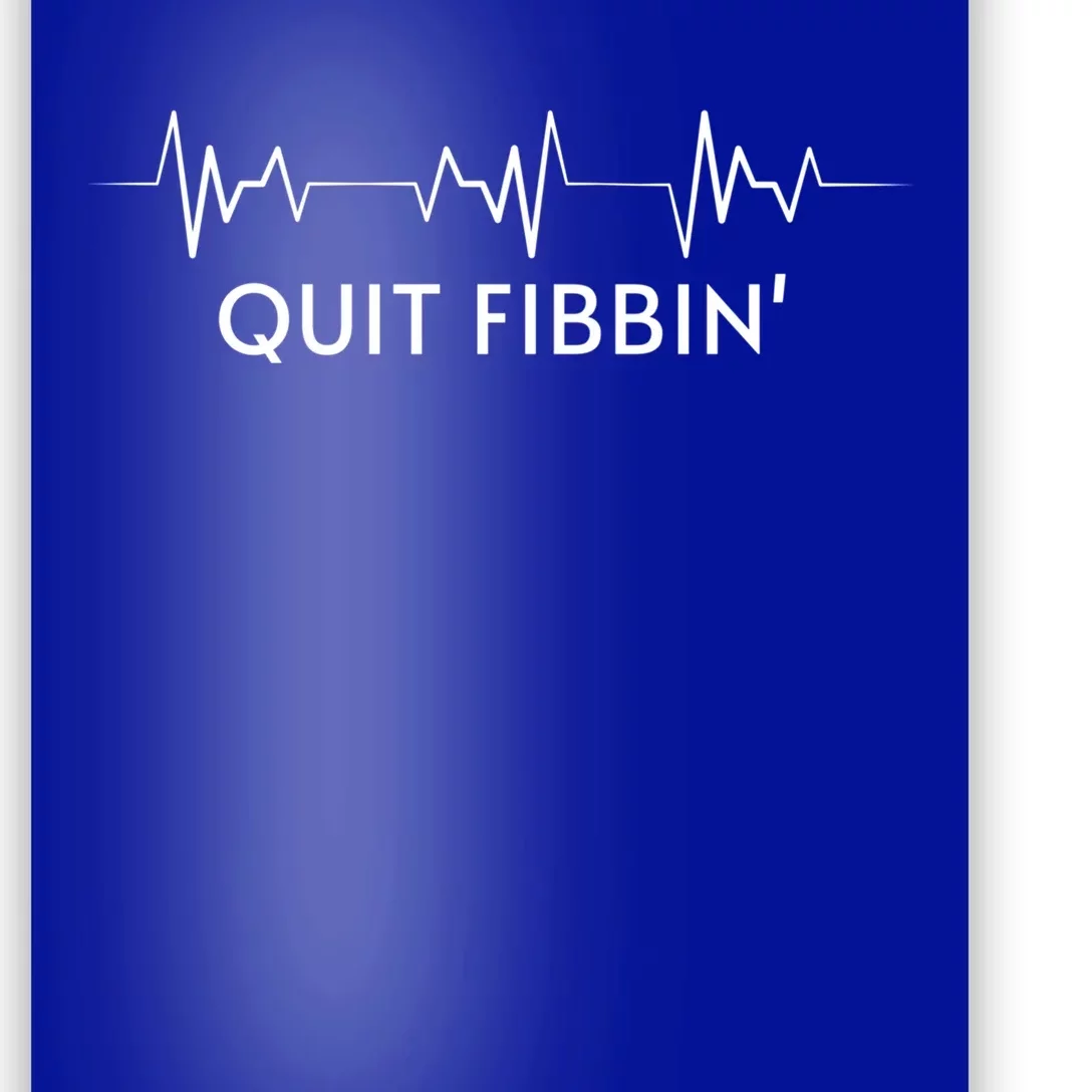 Funny Medical Atrial Fibrillation Great Gift Nurse Quit Fibbin Great Gift Poster