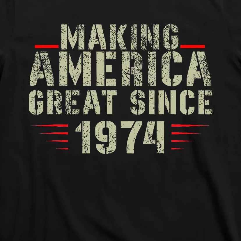 Funny Making America Great Since 1974 Design 48th Birthday T-Shirt