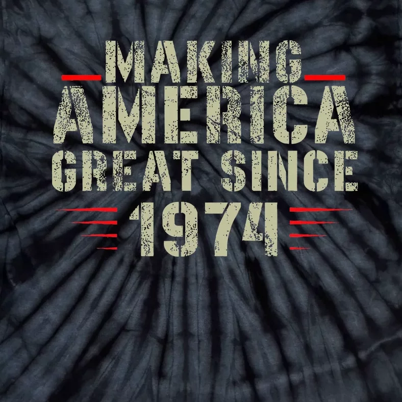 Funny Making America Great Since 1974 Design 48th Birthday Tie-Dye T-Shirt