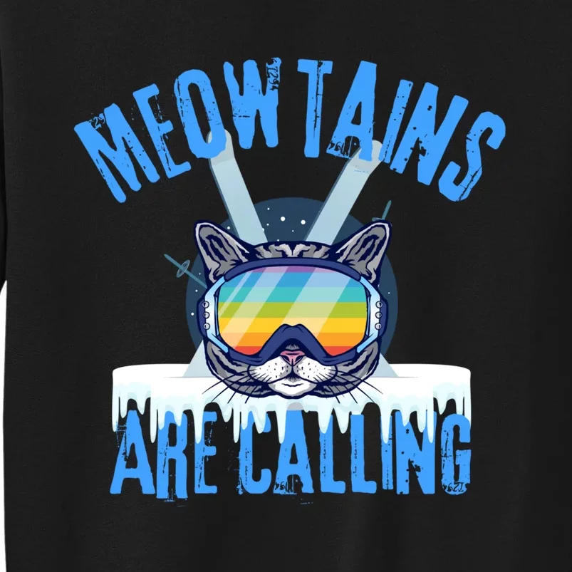 Funny Meowtains Are Calling Gift For Skier Tall Sweatshirt