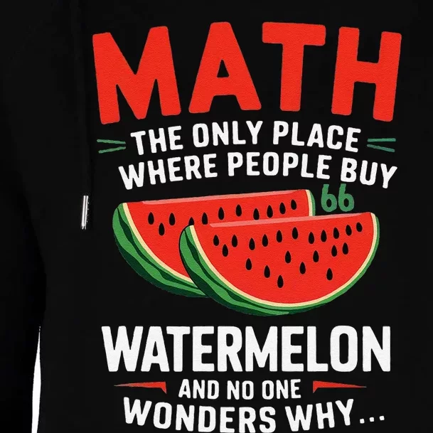 Funny Math And Watermelons Mathematics Calculation Numbers Womens Funnel Neck Pullover Hood