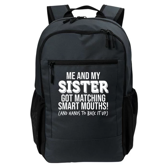 Funny Me And My Sister Got Matching Smart Mouths And Hands To Back It Up Daily Commute Backpack