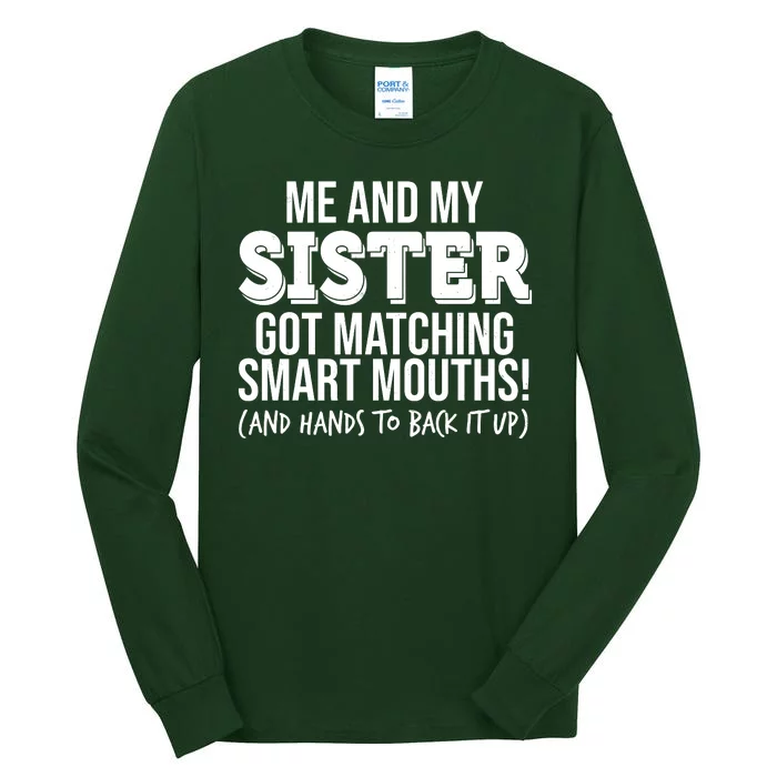 Funny Me And My Sister Got Matching Smart Mouths And Hands To Back It Up Tall Long Sleeve T-Shirt