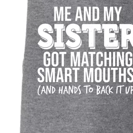 Funny Me And My Sister Got Matching Smart Mouths And Hands To Back It Up Doggie 3-End Fleece Hoodie