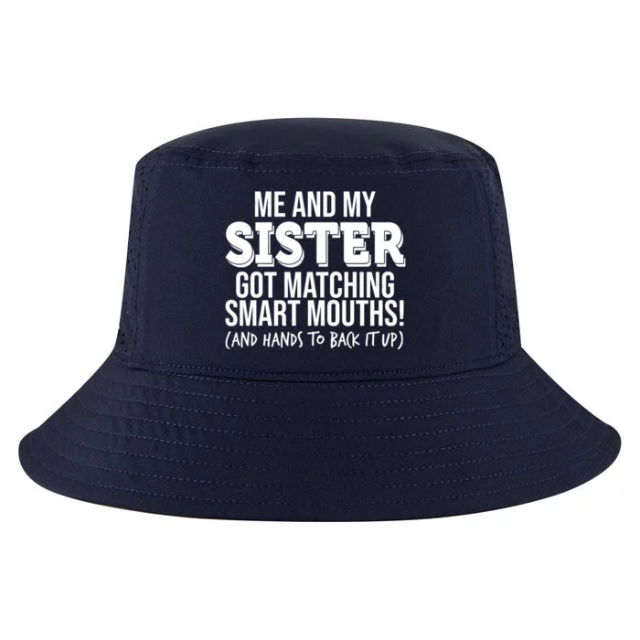 Funny Me And My Sister Got Matching Smart Mouths And Hands To Back It Up Cool Comfort Performance Bucket Hat