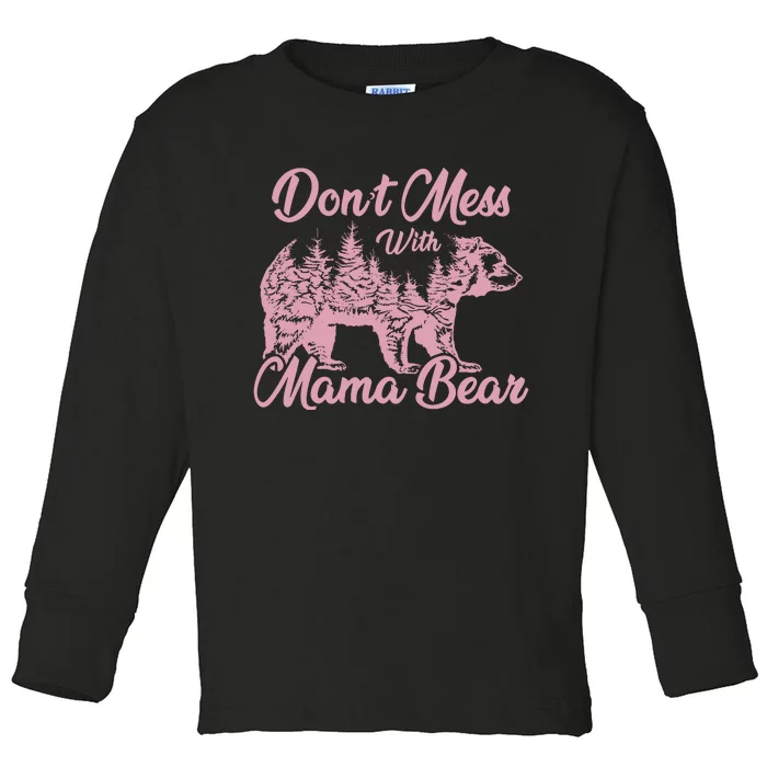 Funny Mama Bear Dont Mess With Mama Bear Mothers Day Toddler Long Sleeve Shirt