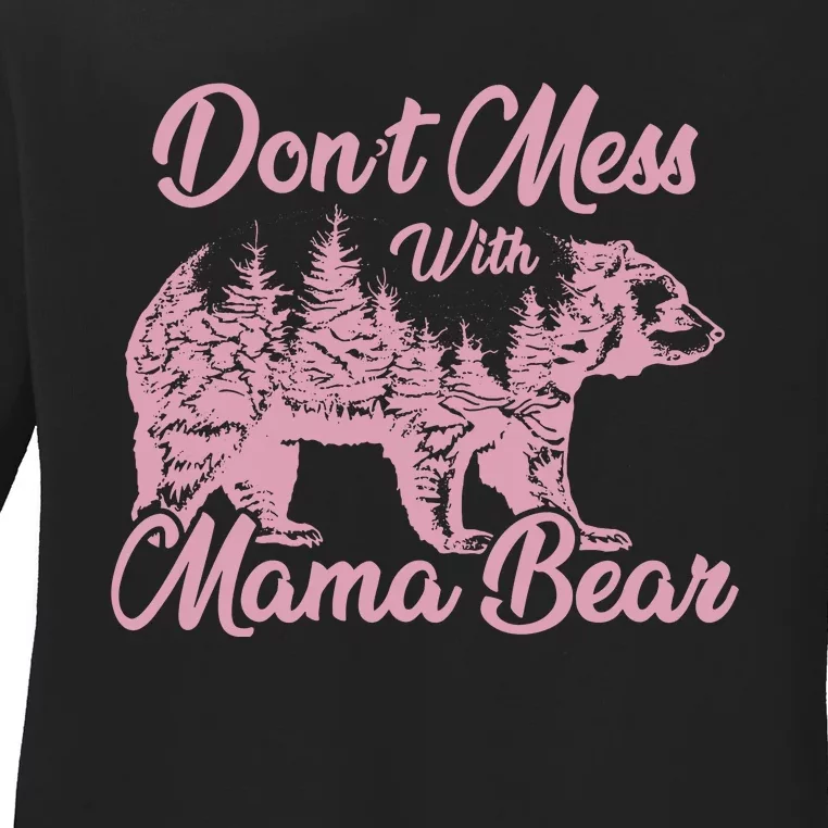 Funny Mama Bear Dont Mess With Mama Bear Mothers Day Ladies Long Sleeve Shirt