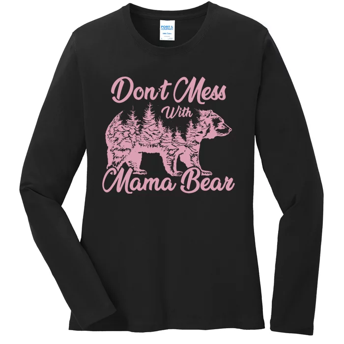 Funny Mama Bear Dont Mess With Mama Bear Mothers Day Ladies Long Sleeve Shirt