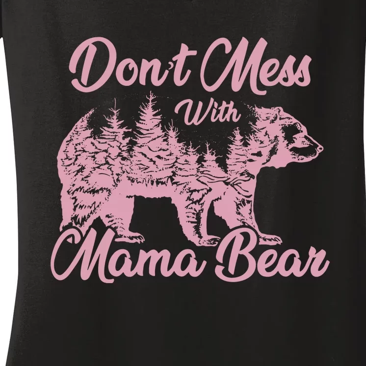 Funny Mama Bear Dont Mess With Mama Bear Mothers Day Women's V-Neck T-Shirt