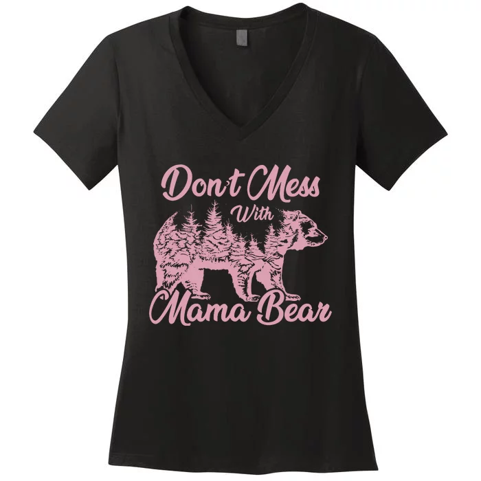 Funny Mama Bear Dont Mess With Mama Bear Mothers Day Women's V-Neck T-Shirt