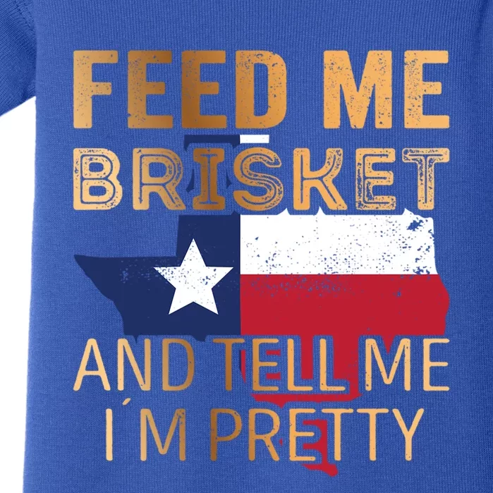 Feed Me Brisket And Tell Me I´M Pretty Cute Gift Baby Bodysuit