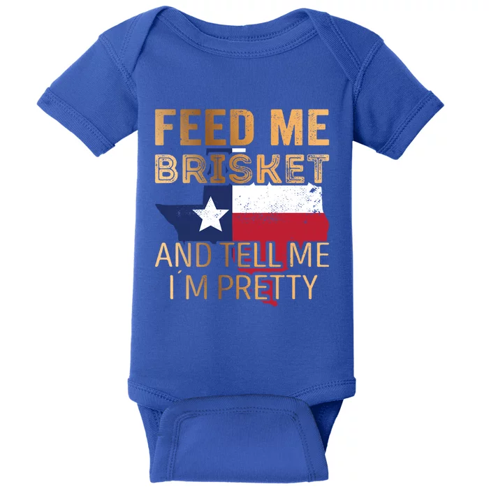 Feed Me Brisket And Tell Me I´M Pretty Cute Gift Baby Bodysuit