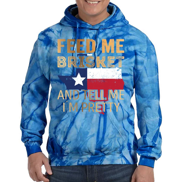 Feed Me Brisket And Tell Me I´M Pretty Cute Gift Tie Dye Hoodie