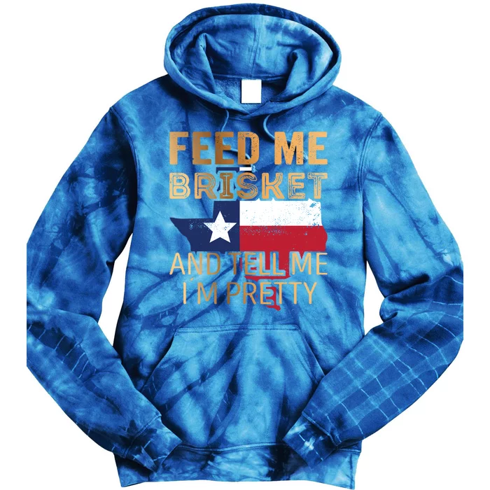 Feed Me Brisket And Tell Me I´M Pretty Cute Gift Tie Dye Hoodie