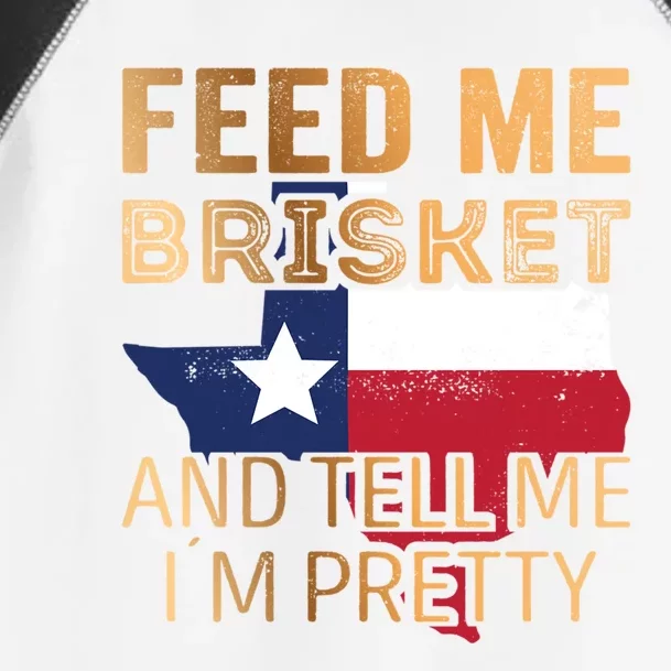 Feed Me Brisket And Tell Me I´M Pretty Cute Gift Toddler Fine Jersey T-Shirt