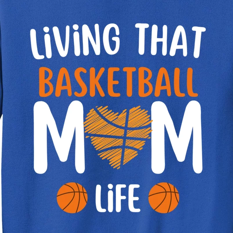 Funny MotherS Basketball Living That Basketball Mom Life Gift Tall Sweatshirt