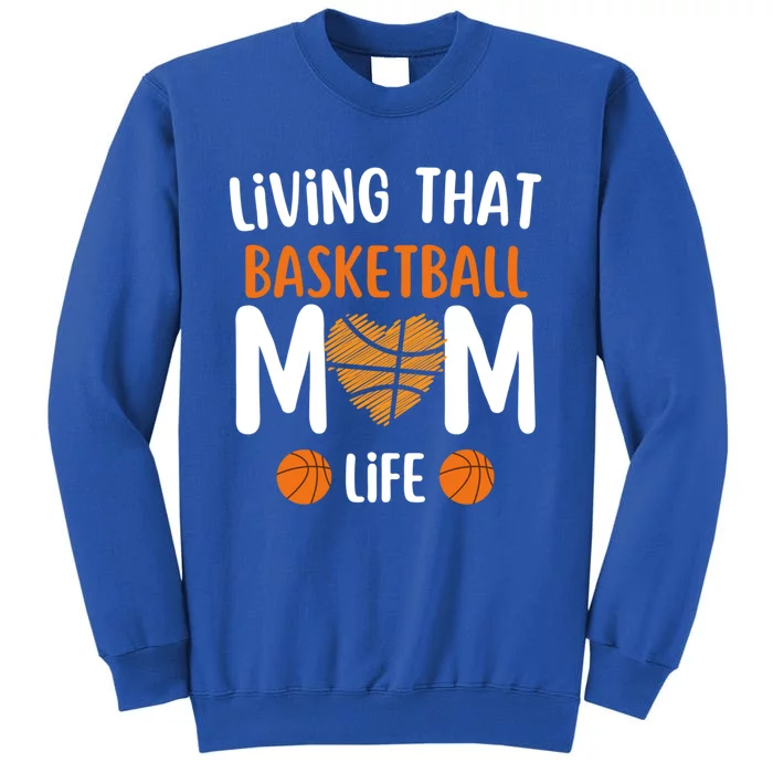 Funny MotherS Basketball Living That Basketball Mom Life Gift Tall Sweatshirt