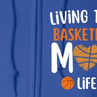 Funny MotherS Basketball Living That Basketball Mom Life Gift Full Zip Hoodie