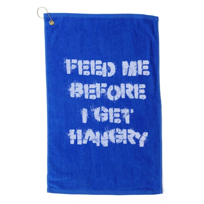 Feed Me Before I Get Hangry Light Gift Platinum Collection Golf Towel