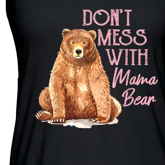 Funny Mama Bear Dont Mess With Mama Bear Mothers Day Ladies Essential Flowy Tank