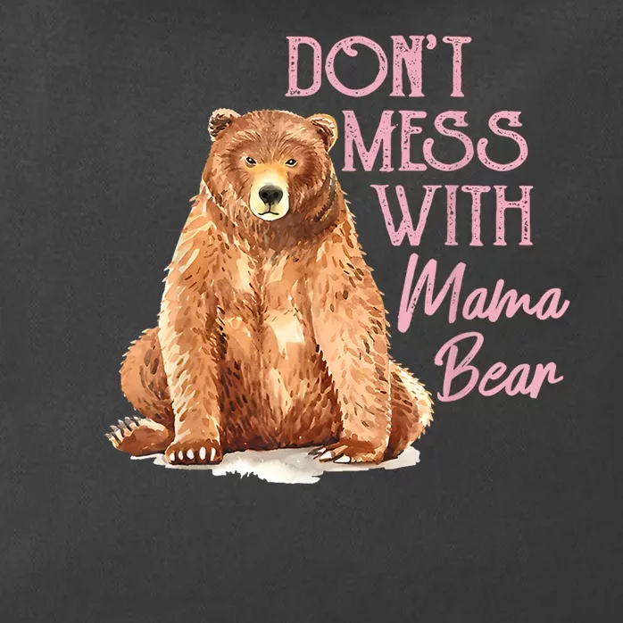 Funny Mama Bear Dont Mess With Mama Bear Mothers Day Zip Tote Bag