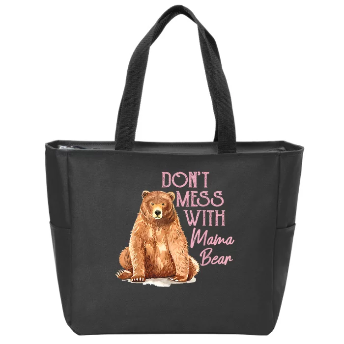 Funny Mama Bear Dont Mess With Mama Bear Mothers Day Zip Tote Bag