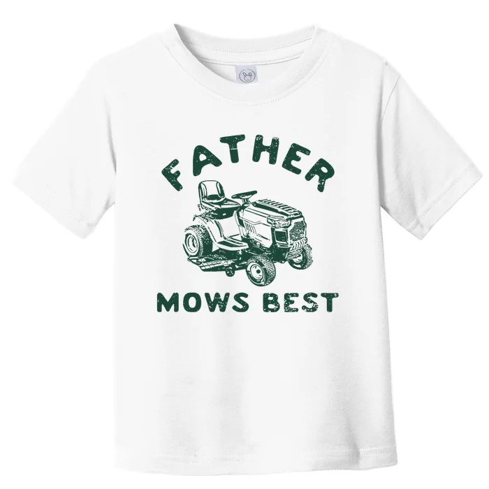 Father Mows Best Toddler T-Shirt