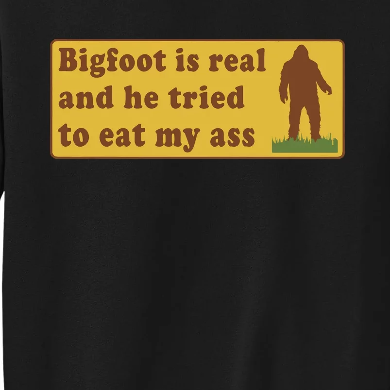 Funny Meme Bigfoot Is Real And He Tried To Eat My Ass Sweatshirt