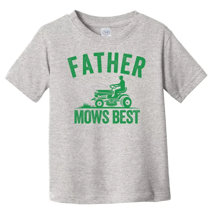 Father Mows Best Lawn Care Dad Mowing Gardener Fathers Day Lawncare Green Lawn Toddler T-Shirt