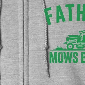 Father Mows Best Lawn Care Dad Mowing Gardener Fathers Day Lawncare Green Lawn Full Zip Hoodie