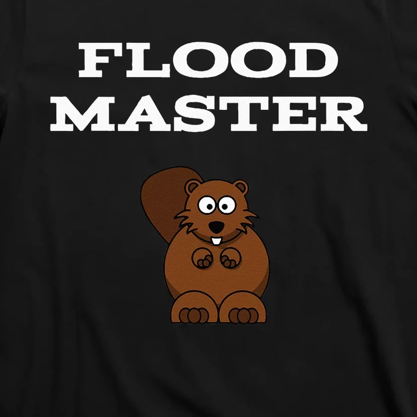 Flood Master Beaver Plumbing Humor Funny Sarcastic T-Shirt