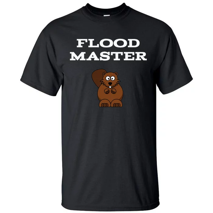 Flood Master Beaver Plumbing Humor Funny Sarcastic Tall T-Shirt