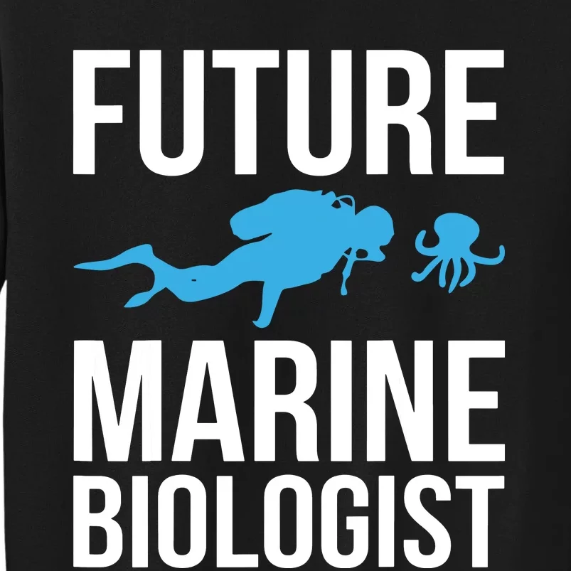 Future Marine Biologist Gift For Students Sea Life Tall Sweatshirt