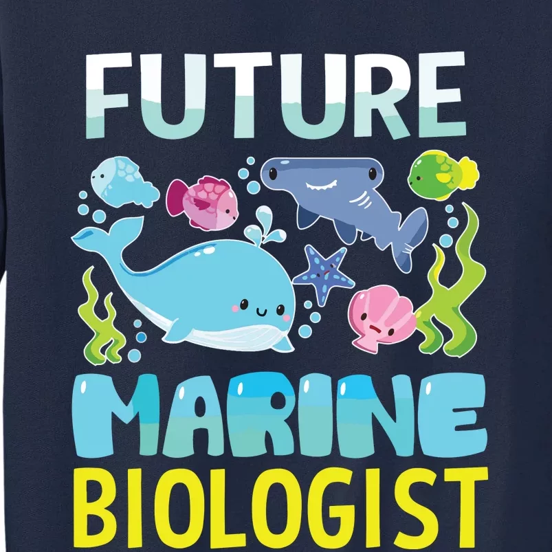 Future Marine Biologist Gifts Student For Men Women Tall Sweatshirt