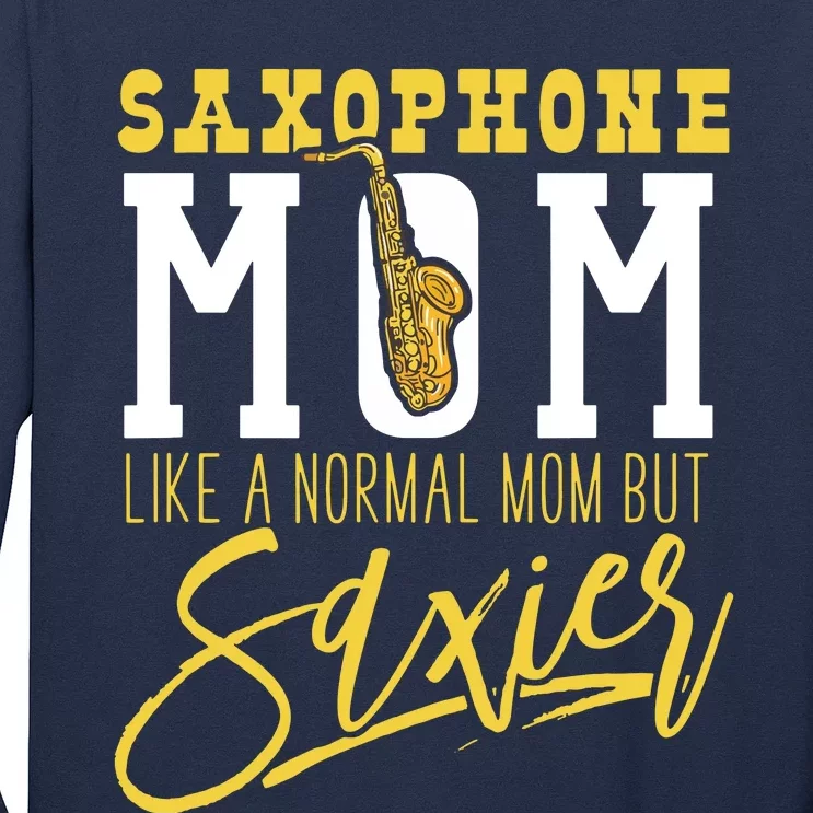 Funny Marching Band Saxophone Mom Normal But Saxier Long Sleeve Shirt