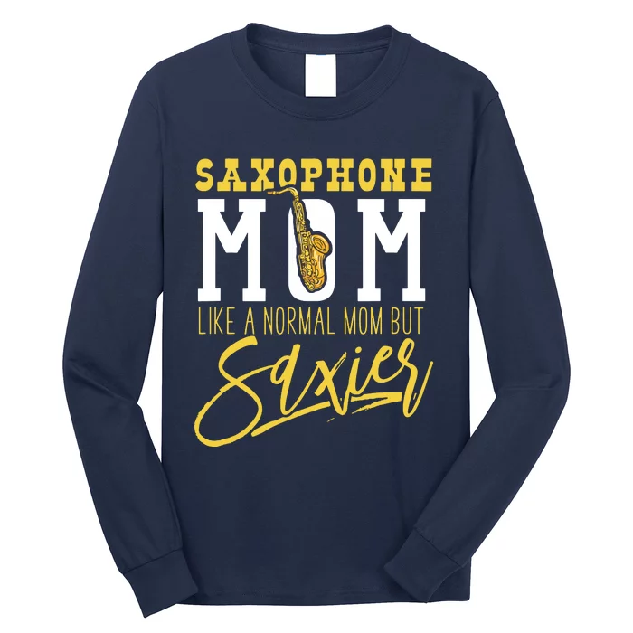 Funny Marching Band Saxophone Mom Normal But Saxier Long Sleeve Shirt