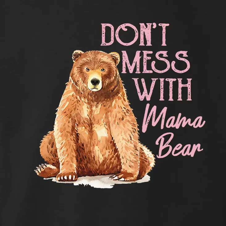 Funny Mama Bear Don't Mess with Mama Bear Mothers Day Toddler Hoodie